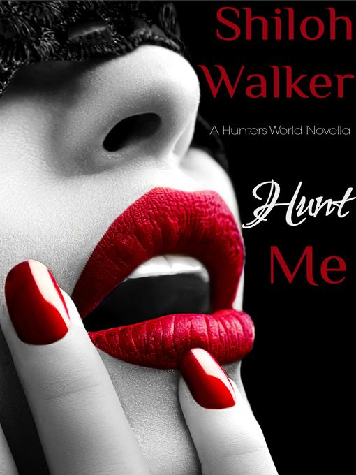 Title details for Hunt Me by Shiloh Walker - Available